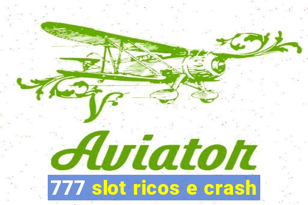 777 slot ricos e crash