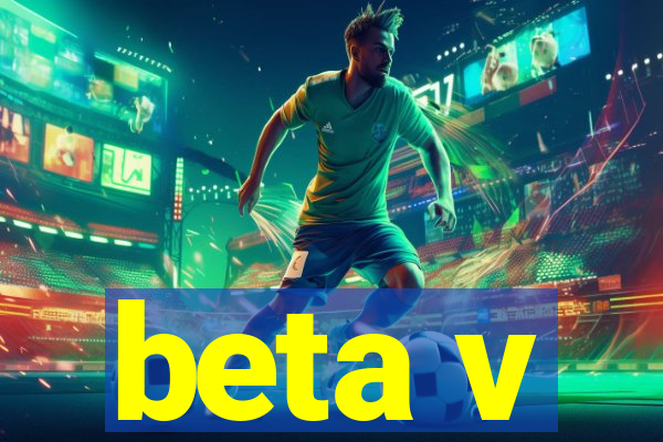 beta v