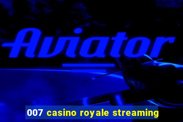 007 casino royale streaming