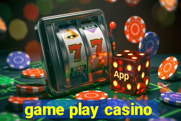 game play casino