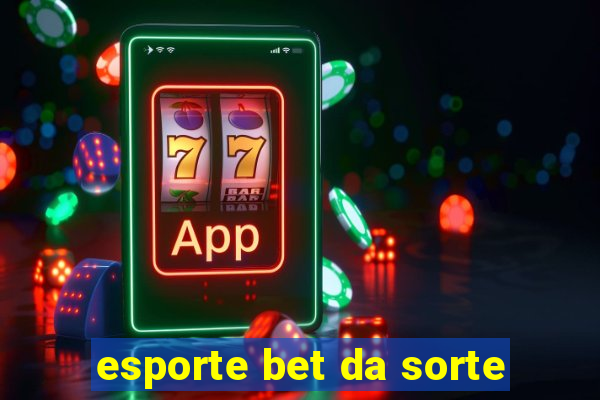 esporte bet da sorte