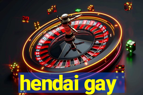 hendai gay