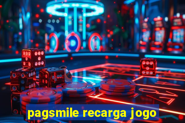 pagsmile recarga jogo