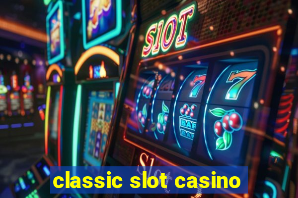 classic slot casino