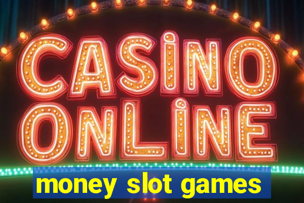 money slot games