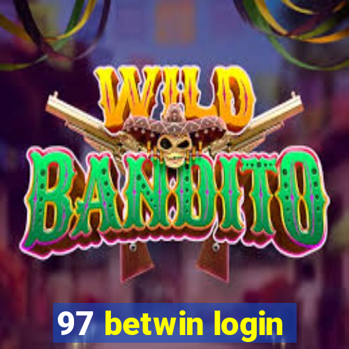 97 betwin login