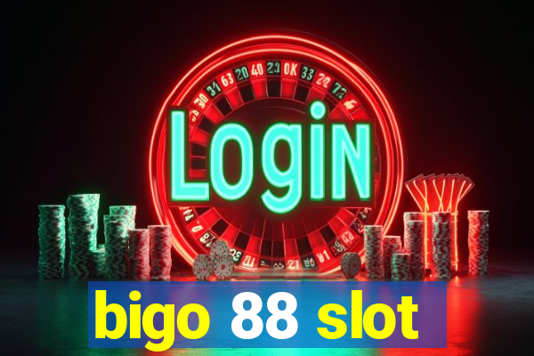 bigo 88 slot