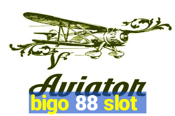 bigo 88 slot