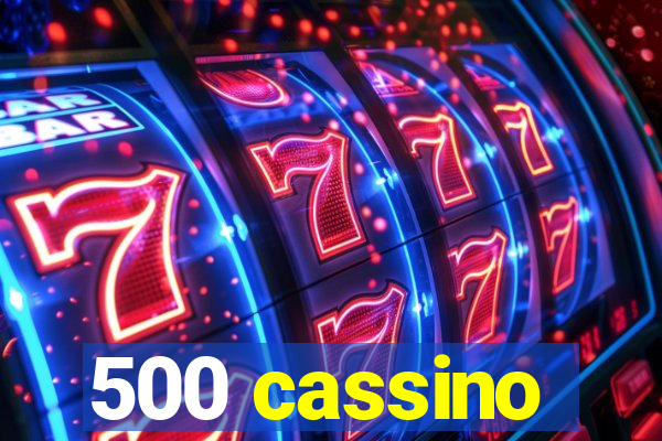 500 cassino