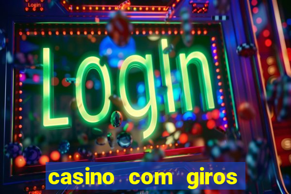 casino com giros gratis no cadastro