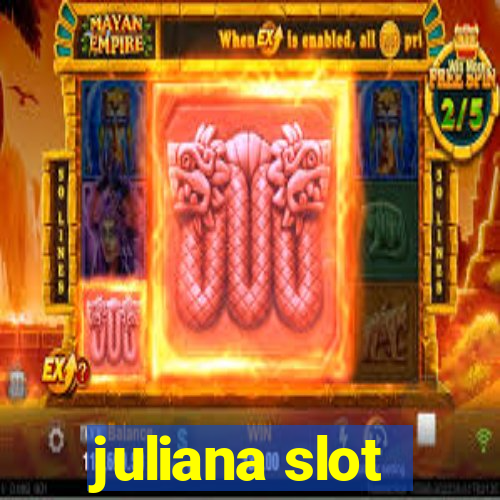 juliana slot