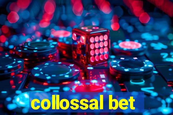 collossal bet