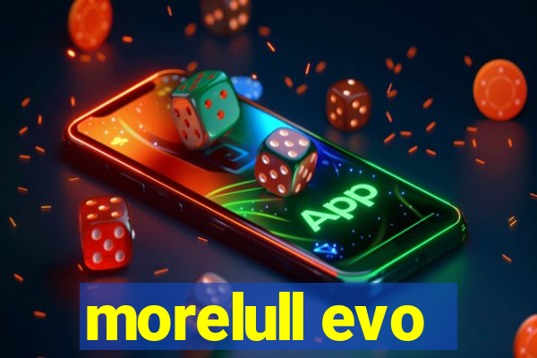 morelull evo