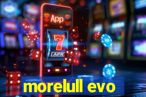 morelull evo