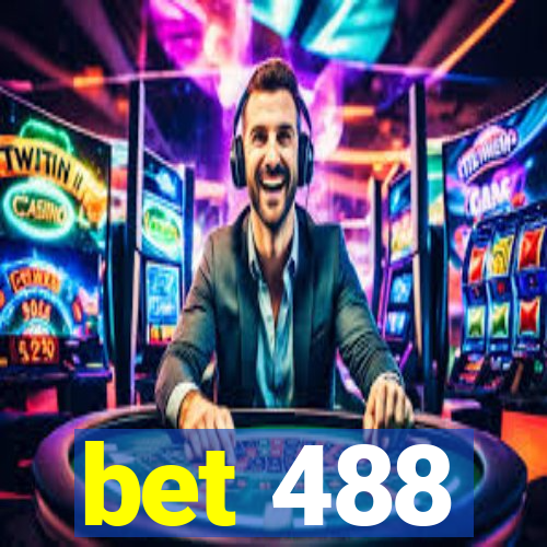 bet 488