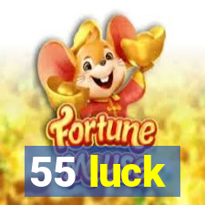 55 luck