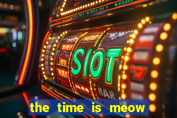 the time is meow slot free play