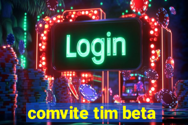 comvite tim beta