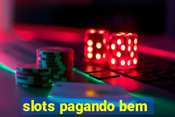 slots pagando bem