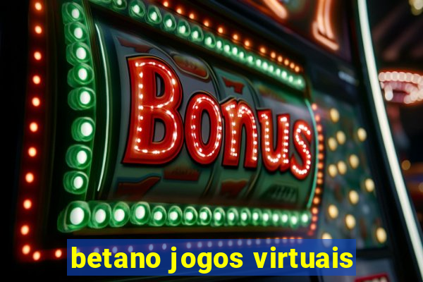 betano jogos virtuais