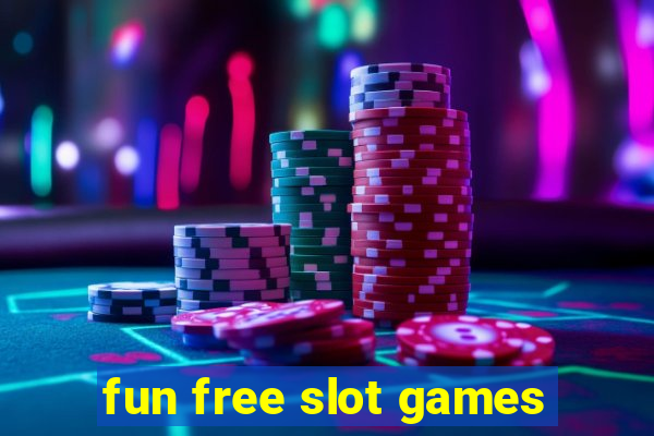 fun free slot games