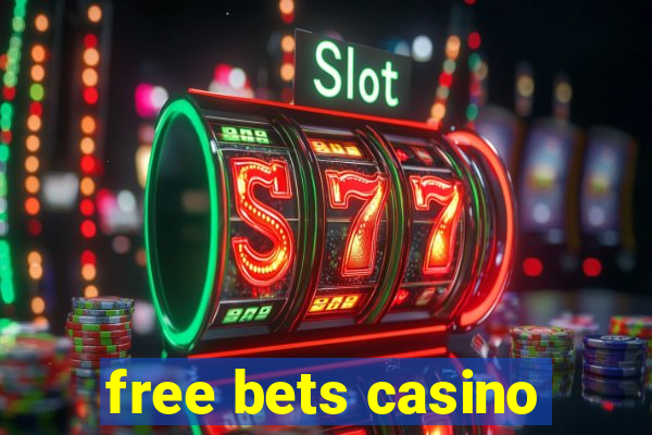 free bets casino