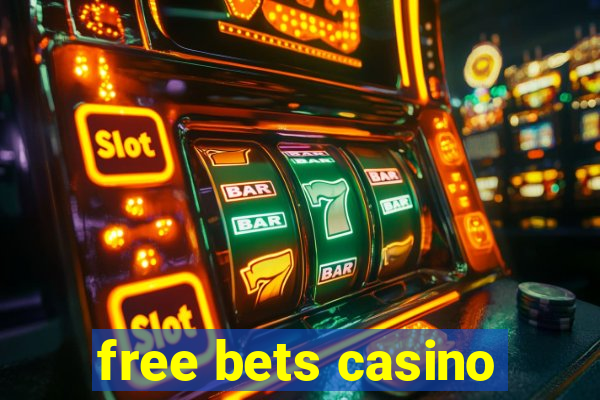 free bets casino