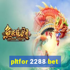 pltfor 2288 bet