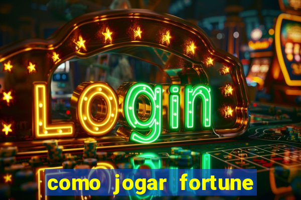 como jogar fortune tiger iniciante