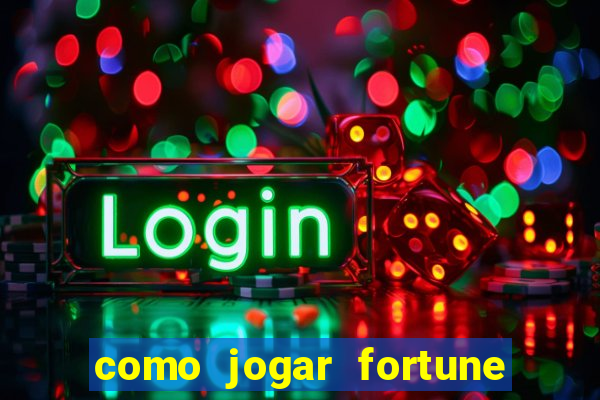 como jogar fortune tiger iniciante