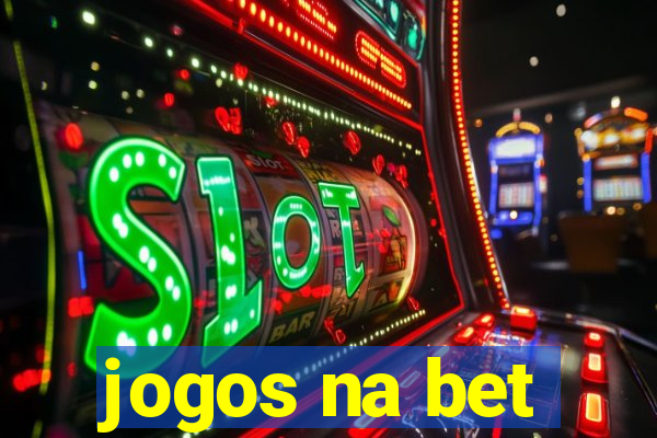 jogos na bet