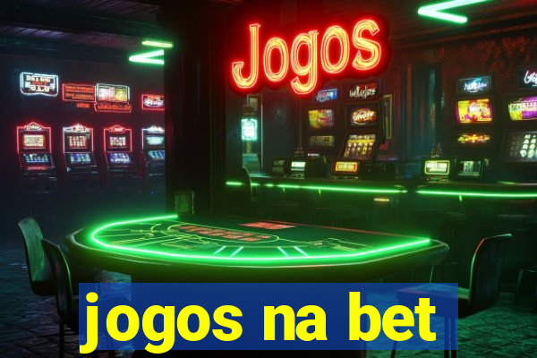 jogos na bet