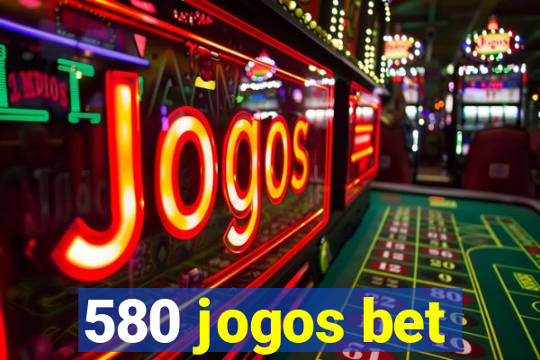 580 jogos bet