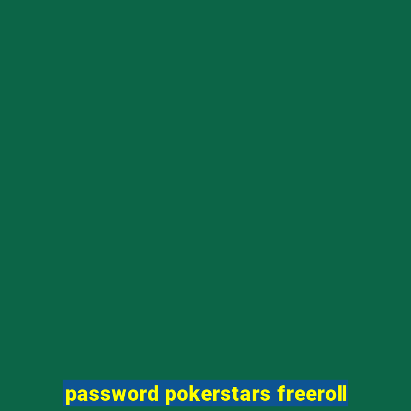 password pokerstars freeroll