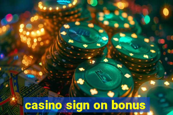 casino sign on bonus