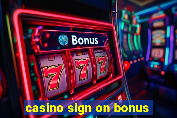 casino sign on bonus