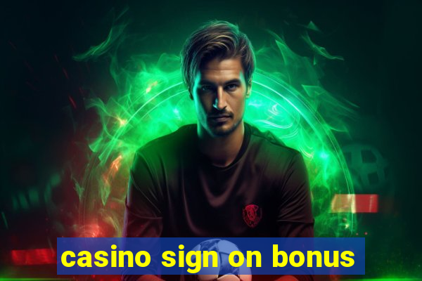 casino sign on bonus