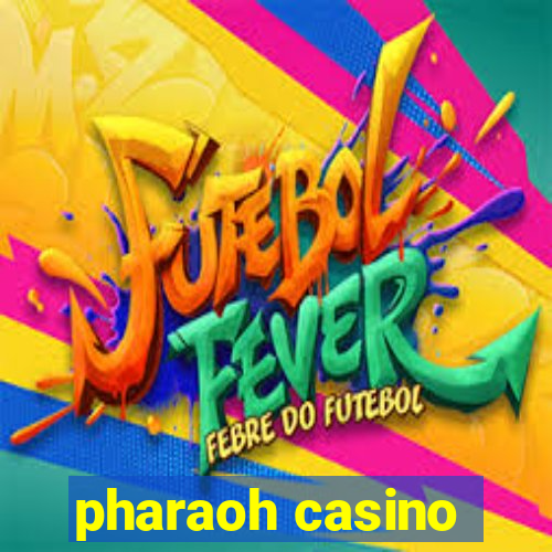 pharaoh casino