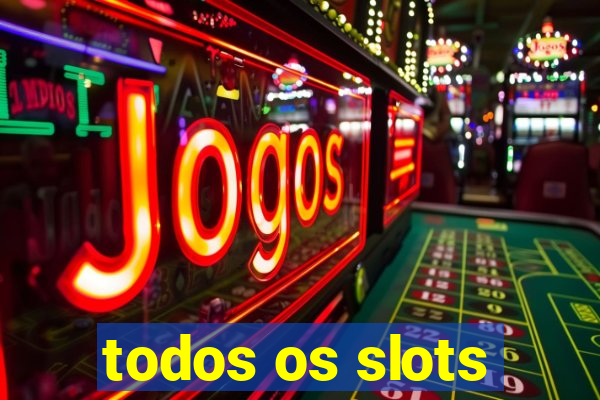 todos os slots