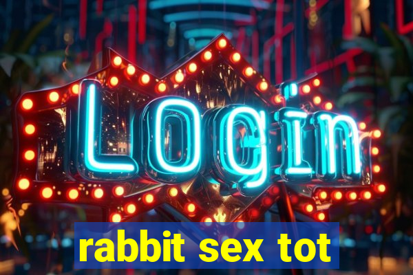 rabbit sex tot