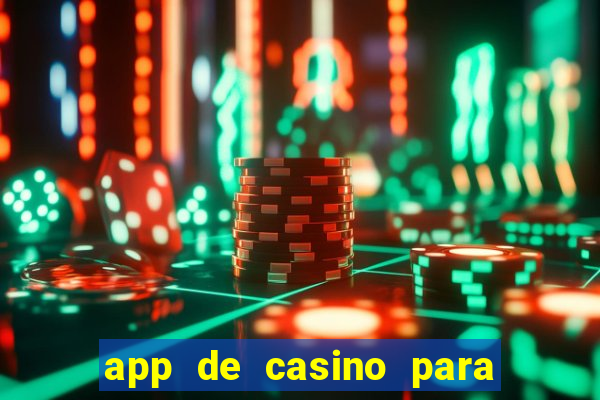 app de casino para ganhar dinheiro