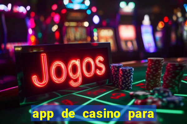 app de casino para ganhar dinheiro