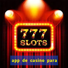 app de casino para ganhar dinheiro