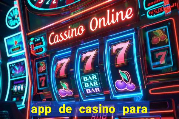 app de casino para ganhar dinheiro