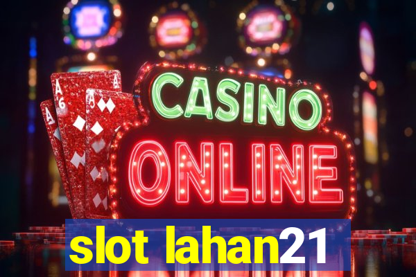 slot lahan21