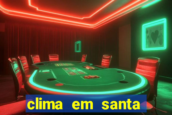 clima em santa b谩rbara - ba