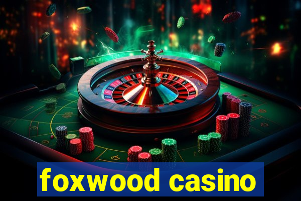 foxwood casino