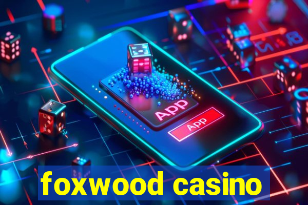 foxwood casino