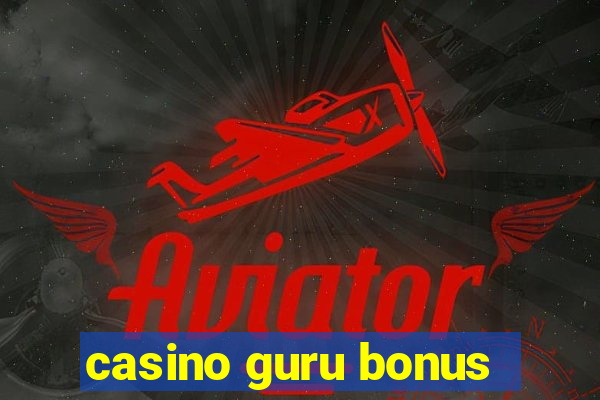 casino guru bonus