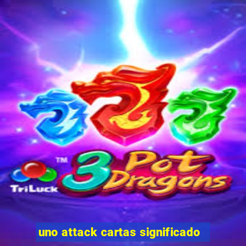 uno attack cartas significado